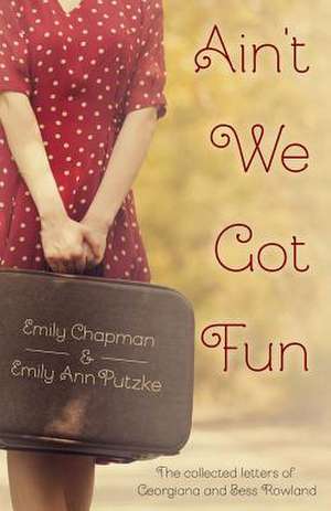 Ain't We Got Fun de Emily Chapman