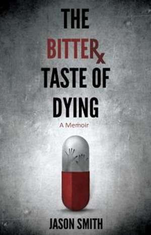 The Bitter Taste of Dying de Jason Elisha Smith