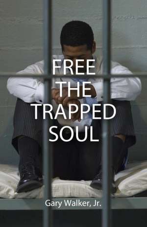 Free the Trapped Soul de Gary Walker