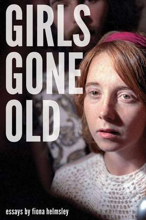 Girls Gone Old de Fiona Helmsley