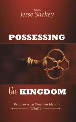 Possessing the Kingdom de Jesse Sackey