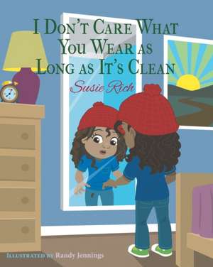 I Don't Care What You Wear as Long as It's Clean de Susie Rich