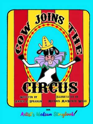 Cow Joins the Circus de Amber L. Spradlin