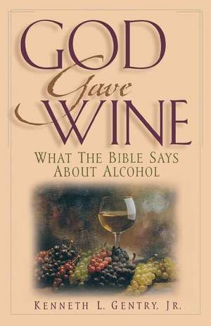 God Gave Wine de Kenneth L. Gentry