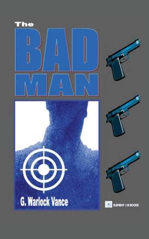 THE BAD MAN de G. Warlock Vance