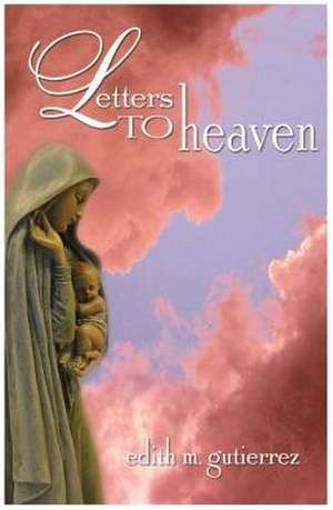 Letters to Heaven de Edith Marie Gutierrez