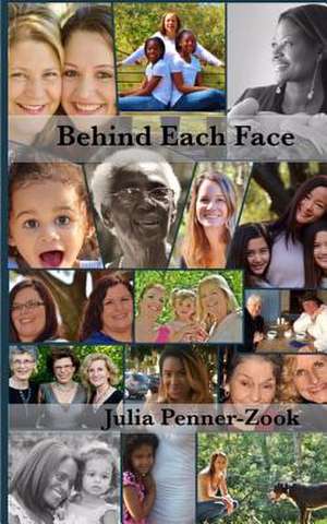 Behind Each Face de Julia Penner-Zook