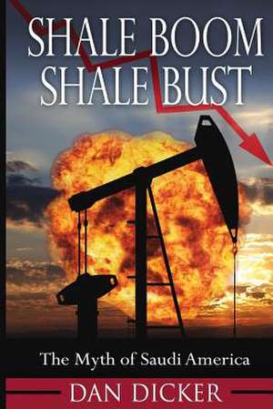 Shale Boom, Shale Bust de Dan Dicker