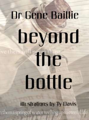 Beyond the Bottle de Gene Baillie