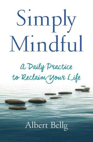 Simply Mindful de Albert Bellg