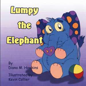 Lumpy the Elephant de Diana M. Hawkins