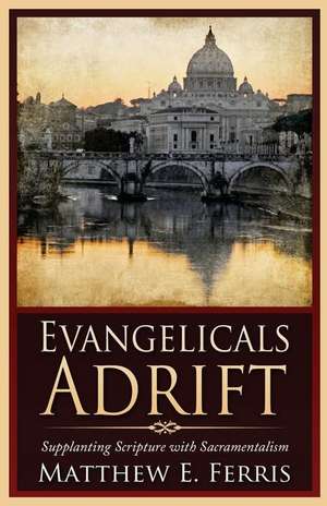 Evangelicals Adrift de Matthew E. Ferris