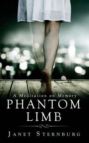 Phantom Limb de Janet Sternburg