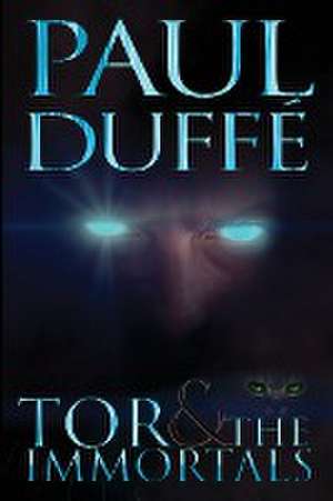 Tor & The Immortals de Paul Duffe