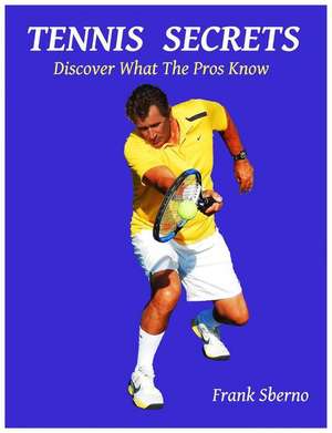 Tennis Secrets de Frank Sberno