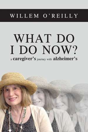 What Do I Do Now? de willem thomas o'reilly