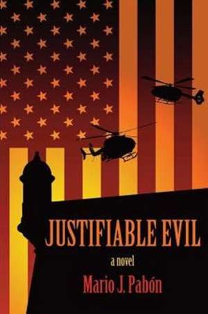 Justifiable Evil de Mario J. Pabon