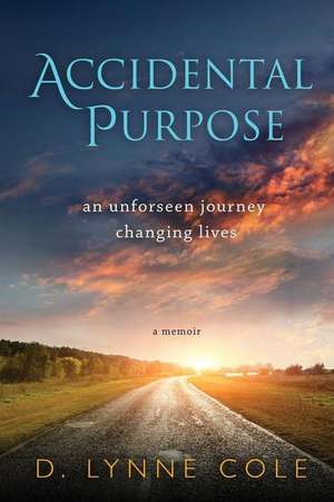 Accidental Purpose de D. Lynne Cole