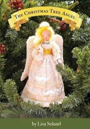 The Christmas Tree Angel de Lisa Soland