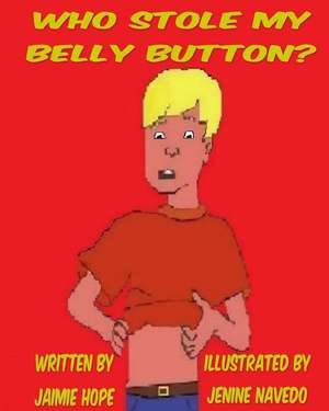 Who Stole My Belly Button? de Jaimie Hope