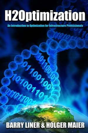 H2Optimization: An Introduction to Optimization and Operations Research for Infrastructure Professionals de Holger R. Maier