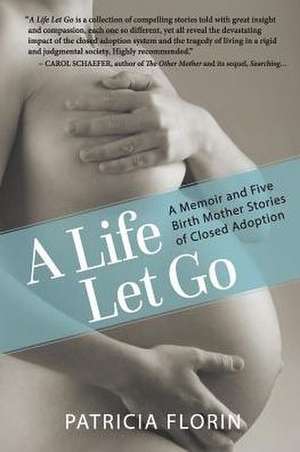 A Life Let Go de Patricia J Florin