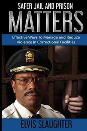 Safer Jail and Prison Matters de Elvis Slaughter