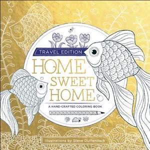 Home Sweet Home: Travel Edition de Steve Duffendack