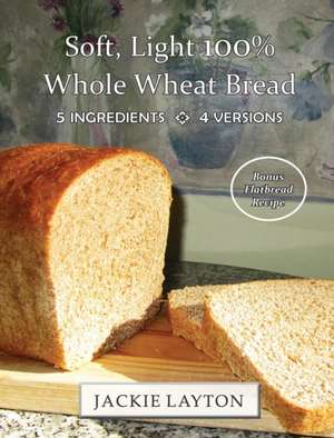 Soft, Light 100% Whole Wheat Bread