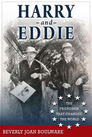 Harry and Eddie: The Friendship That Changed the World de Beverly Joan Boulware