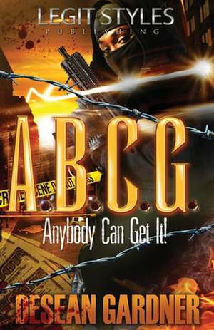 A.B.C.G. Anybody Can Get It de Desean Gardner