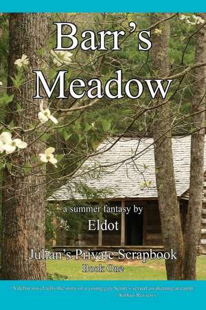 Barr's Meadow: Julian's Private Scrapbook Book 1 de Eldot