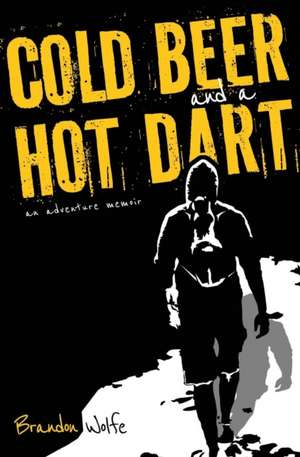 Cold Beer and a Hot Dart de Brandon Wolfe