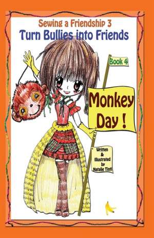 Sewing a Friendship 3. Turn Bullies Into Friends. Monkey Day de Natalie Tinti