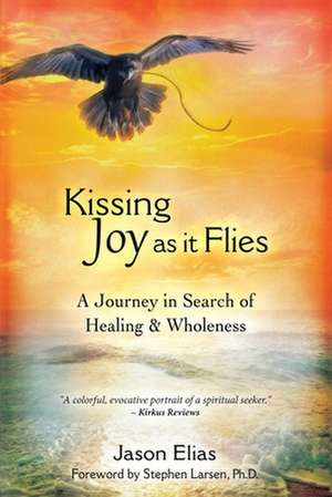 Kissing Joy As It Flies de Jason Elias