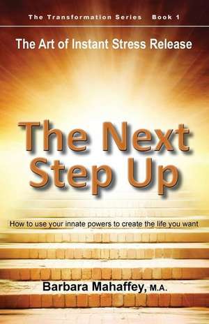 The Next Step Up de Barbara M Mahaffey