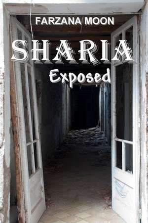 Sharia Exposed de Farzana Moon