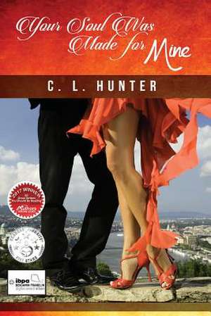 Your Soul Was Made for Mine de C. L. Hunter