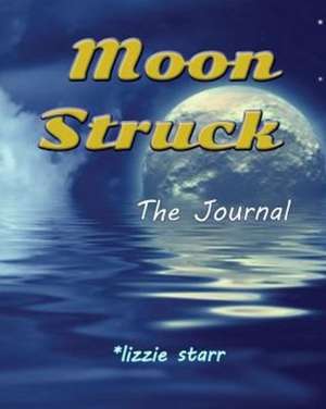 Moon Struck de Lizzie Starr