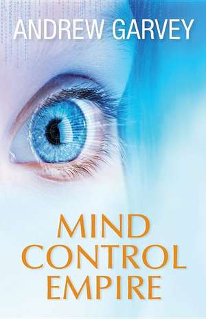 Mind Control Empire de Andrew Garvey