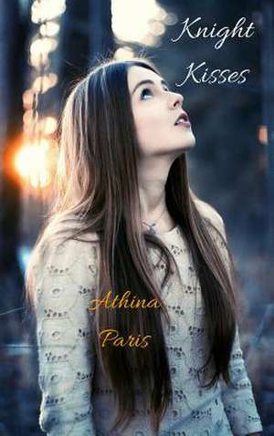 Knight Kisses de Athina Paris