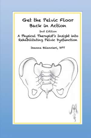 Get the Pelvic Floor Back in Action de Joanna Bilancieri