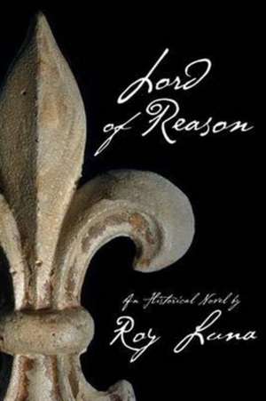 Lord of Reason de Roy R Luna