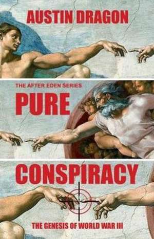 Pure Conspiracy (The After Eden Series) de Austin Dragon