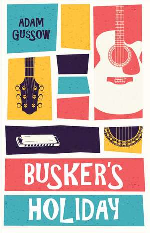 Busker's Holiday de Adam Gussow