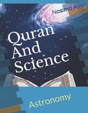 Quran And Science: Astronomy de Nasima Ali