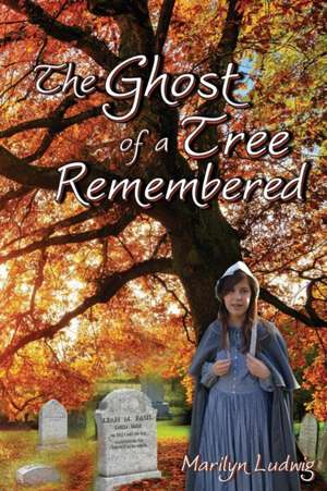 The Ghost of a Tree Remembered de Marilyn Ludwig