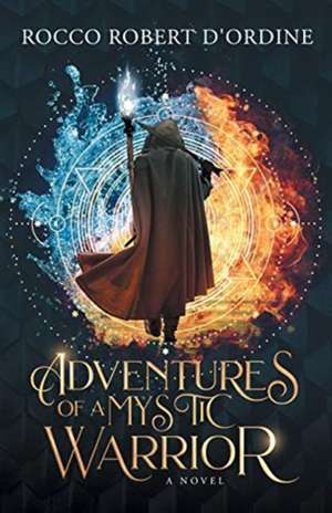 Adventures of a Mystic Warrior de Rocco Robert D'Ordine