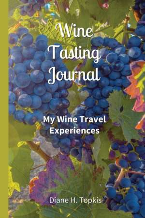 Wine Tasting Journal de Diane H Topkis