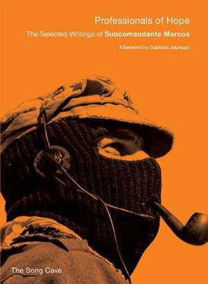 Professionals of Hope: The Selected Writings of Subcomandante Marcos de Subcomandante Marcos